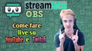 Come fare live su Youtube e Twitch con Streamlabs OBS - Tutorial