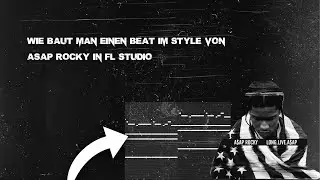 Wie baut man einen A$AP Rocky Type Beat in Fl Studio ?