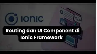 Belajar Local Storage, Routing, UI Component, dan Ionic Generate di Ionic Framework