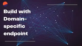 Build with Domain-specific endpoint