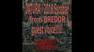 DATURA / 2018 Escobar from BREDOR  guest voice!!!!