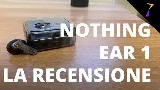 Arrivano le novità - Recensione Nothing Ear 1