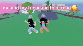 Me And My Friend Did This Trend! ~ Part 1 ||Roblox 2021||