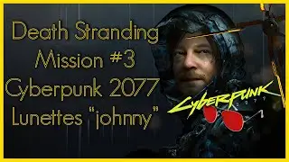 Death Stranding - Cyberpunk 2077 Mission #3 - Lunettes de soleil 