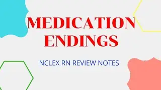 Nclex RN Review ~ Common Medical Medication Endings