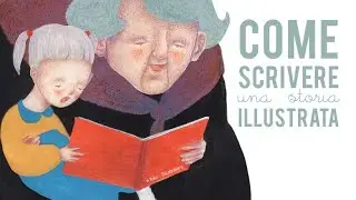 Come Scrivere una Storia Illustrata (5 step fondamentali)