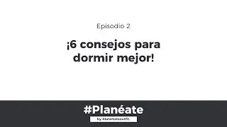 #Planéate - 6 CONSEJOS para DORMIR MEJOR I #bewhatsoutfit