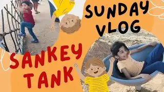 Sunday Vlog || Sankey Tank Bangalore #sankeytank #bangalore #timepassvlog