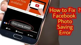 Facebook  photo saving error  | How to Fix ?