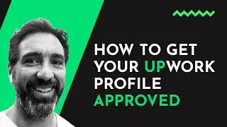 How to get your Upwork PROFILE APPROVED -  Upwork Tutorial for Beginners!
