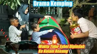 DRAMA OF THE BOY INVITING THEM CAMPING AND MOVING EYBEL TO THE SWIMMING POOL | eybel channel