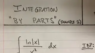 Integration By Parts - Example 1 (BRNY-Style)