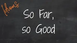 So Far, so Good. Идиомы 