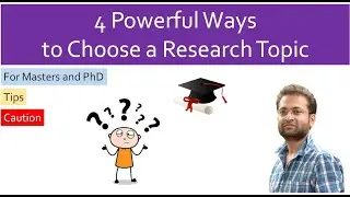 How to choose a research topic for dissertation or thesis (PhD)? Best ways to select research topic.