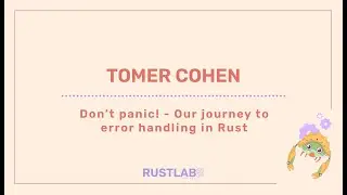 Don't panic! - Our journey to error handling in Rust - Tomer Cohen