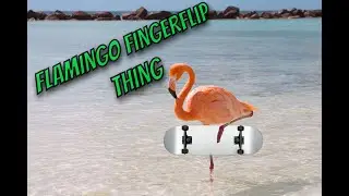 flamingo fingerflip Thing