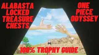Alabasta Locked Treasure Chests - One Piece Odyssey 100% Trophy Guide
