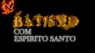 BATISMO NO ESPÍRITO SANTO