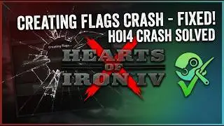 Hearts of Iron IV Crashing at Creating Flags FIX (ULTIMATE SOLUTION)