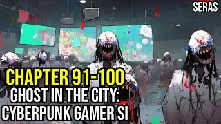 [NEW]Ghost in the City: Cyberpunk Gamer SI Ch 91-100 (Reincarnation, Sci-fi,Cyberpunk Dystopia)
