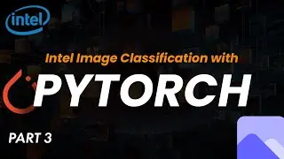 Data Science Project | Part 3| Intel Image Classification with PyTorch