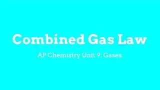 AP Chemistry: Combined Gas Law Part 2
