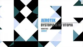Aerotek - Dystopia Is My Utopia