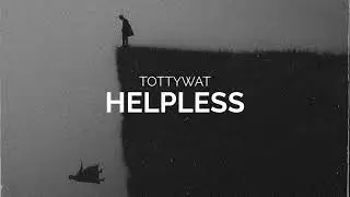 Tottywat - Helpless