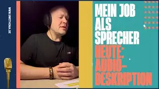 Mein Job als Sprecher: Audiodeskription