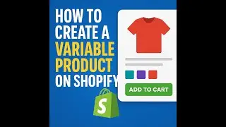 How to Create Variable Product on Shopify