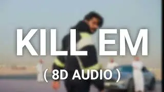 KILL EM - GULZAAR CHHANIWALA (8D AUDIO) - MAFIOSO ALBUM 2023