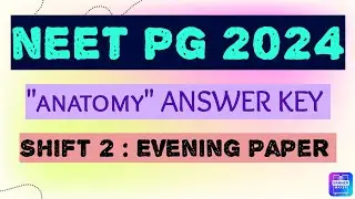 NEET PG 2024 Answer Key ANATOMY Shift - 2 Evening Session  