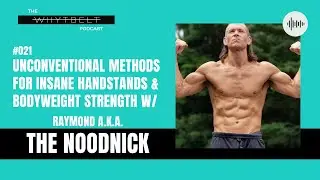Unconventional Methods for Insane Handstands & Bodyweight Strength w/ Raymond 