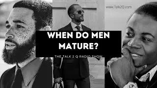 When Do Men Mature?
