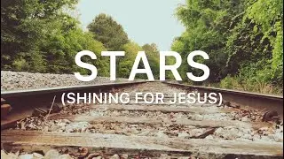 STARS (Shining For Jesus) - Original Song