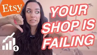 Here’s Why Your Etsy Shop is Failing - And How to Fix It