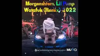 Morgenshtern, Lil Pump - Watafuk (Remix) 2022
