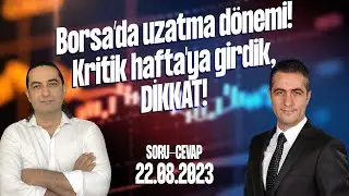 23.08.2023 Borsa’da uzatma dönemi! Kritik hafta'ya girdik, DİKKAT! I Devrim Akyıl Yorumladı!