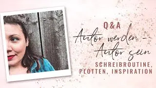 SCHREIBROUTINE, PLOTTEN, INSPIRATION | Autor werden - Autor sein (Folge 1)