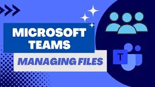 Managing Files in Microsoft Teams