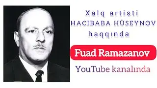 Hacıbaba Hüseynov (1919-1993) haqqında video material - müəllif: Fuad Ramazanov