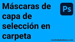 Creación de una máscara de selección en una carpeta en Photoshop
