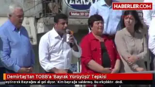 Demirtaş'tan TOBB'a 'Bayrak Yürüyüşü' Tepkisi