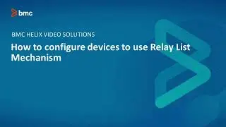 BMC Helix Client Management: How to use Relay List Mechanism-Part 2