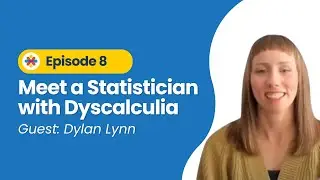Meet a Statistician with Dyscalculia (Ep 8)