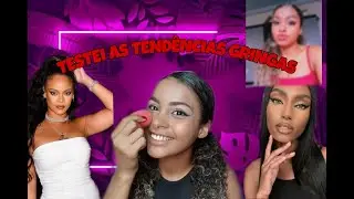 TESTEI TENDÊNCIAS GRINGAS