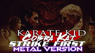 Karate Kid and COBRA KAI Theme Song - Strike First | Metal Version! 🤘 🤘 🤘