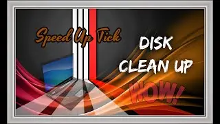 Disk Clean Up [ Speed Up Ticks ]