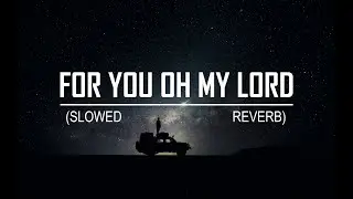 For You oh My Lord - Muhammad Al Muqit | slowed and reverb | Hashnooor