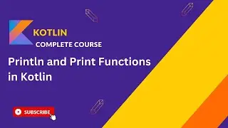 How to use print and println in Kotlin | Kotlin Full Course